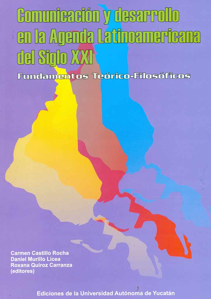 Comunicación y desarrollo en la agenda latinoamericana del siglo XXI (Tomo I). Fundamentos teórico-filosóficos