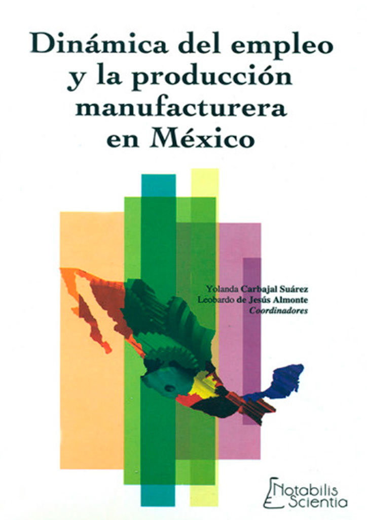 Dinámica del empleo y la producción manufacturera en México