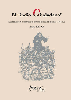 El indio ciudadano: la tributación y la contribución personal directa en Yucatán, 1786-1825