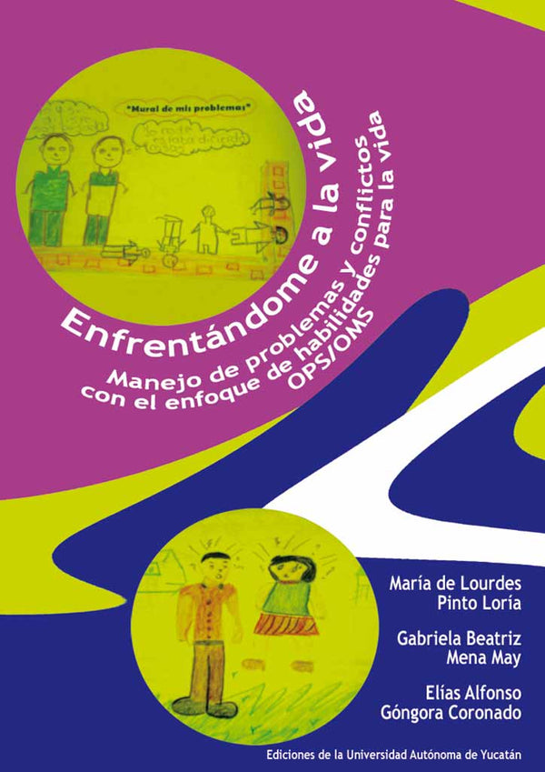 Enfrentándome a la vida. Manejo de problemas y conflictos con el enfoque de habilidades para la vida OPS/OMS