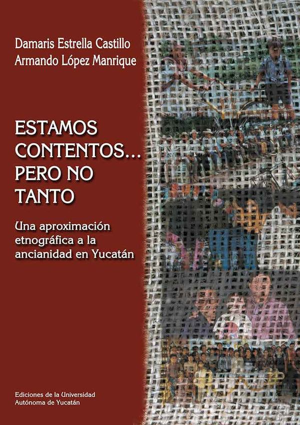 Estamos contentos… pero no tanto. Una aproximación etnográfica a la ancianidad en Yucatán