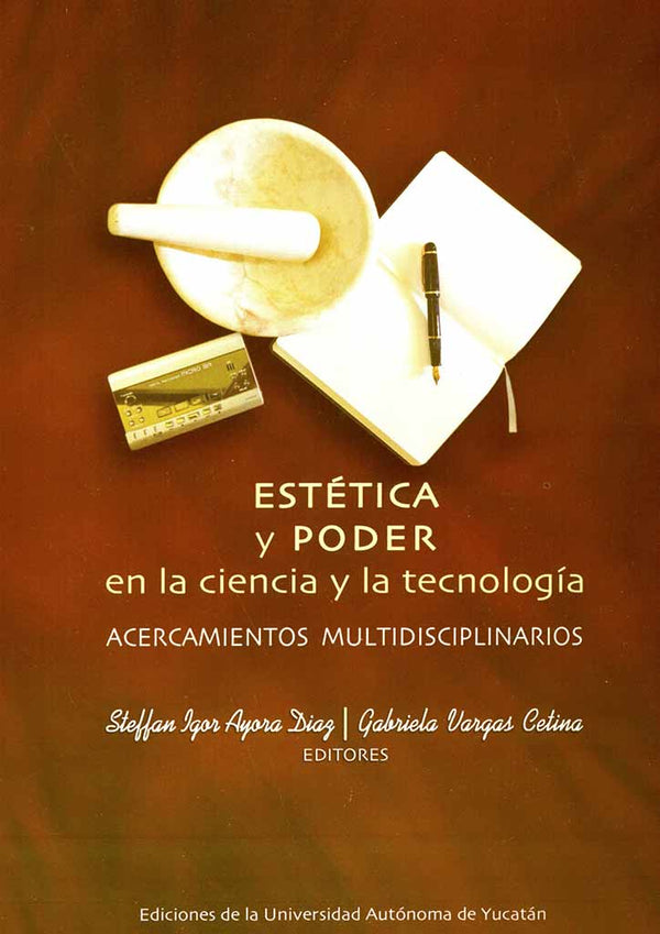 Estética y poder en la ciencia y la tecnología. Acercamientos multidisciplinarios