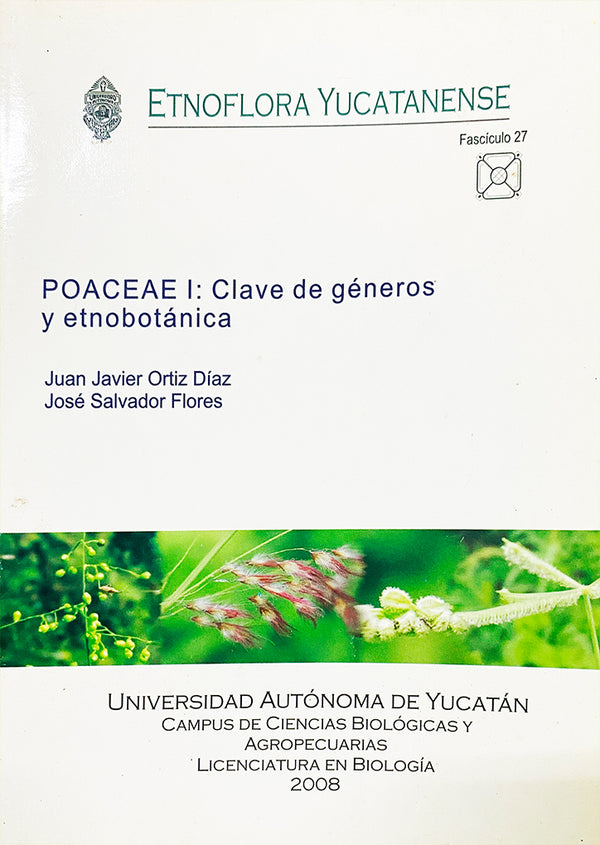 Etnoflora Yucatanense. Fascículo 27. Poaceae I. Clave de géneros y etnobotánica