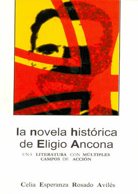 La novela histórica de Eligio Ancona: Una literatura con múltiples campos de acción