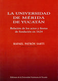 La Universidad de Mérida de Yucatán. Relación de los actos y fiestas de fundación en 1624