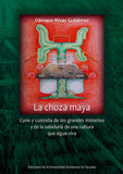 La choza maya. Cuna y custodia de los grandes misterios de la sabiduría de una cultura que sigue viva