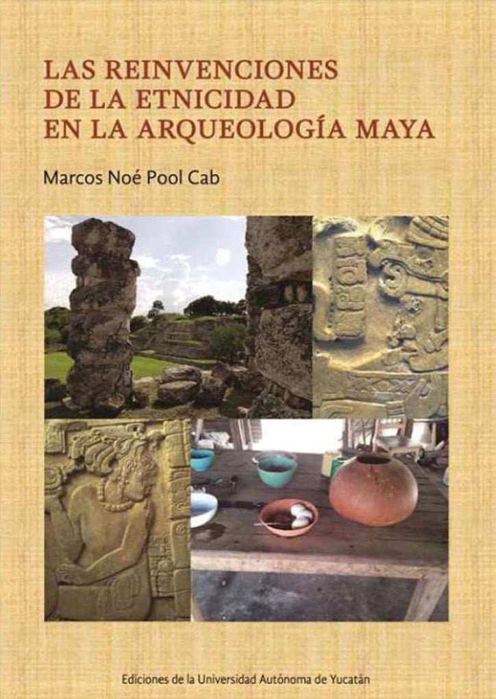 Las reinvenciones de la etnicidad en la arqueología Maya