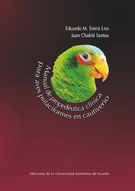 Manual de propedéutica clínica para aves psitaciformes en cautiverio