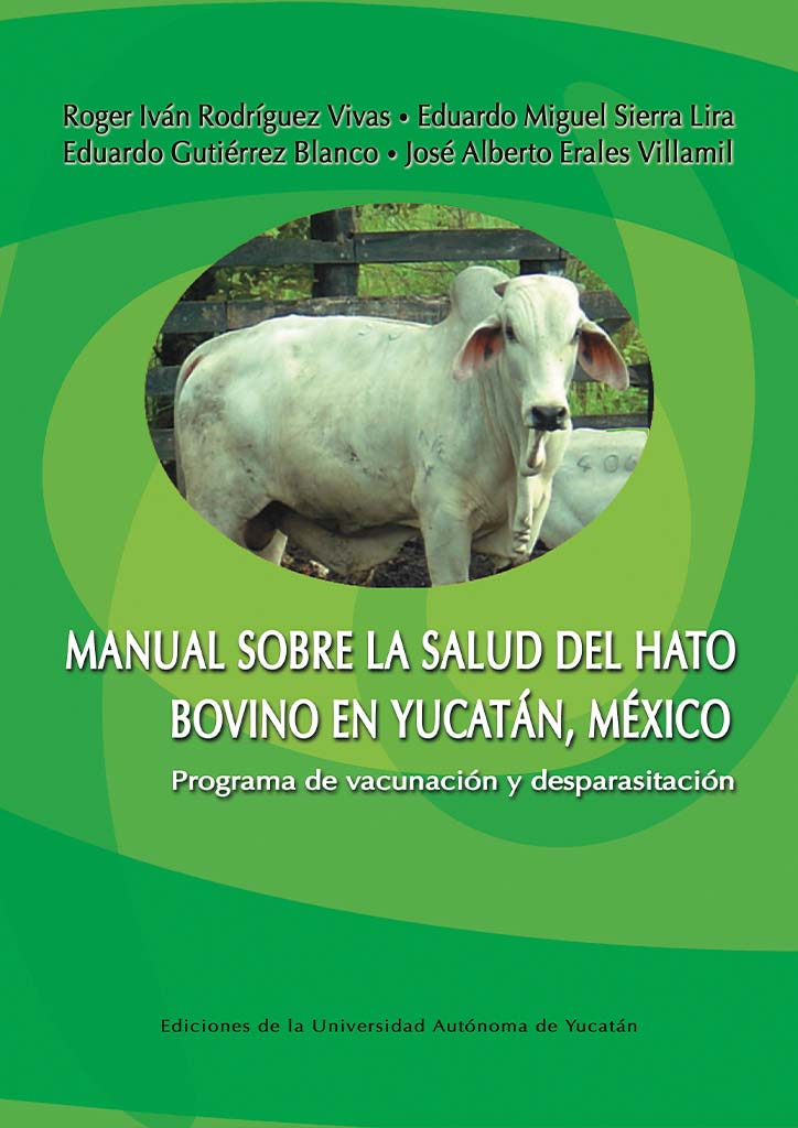 Manual sobre la salud del hato bovino en Yucatán, México. Programa de vacunación y desparasitación