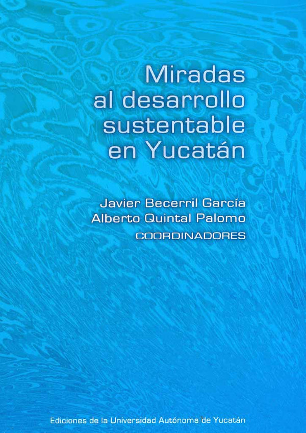 Miradas al desarrollo sustentable en Yucatán