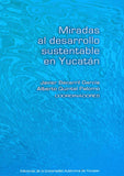 Miradas al desarrollo sustentable en Yucatán