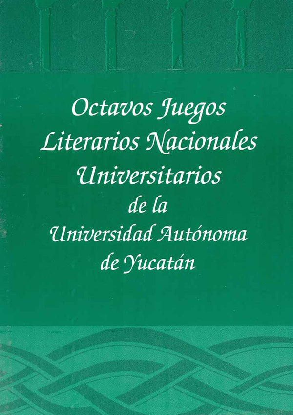 Octavos Juegos Literarios Nacionales Universitarios de la Universidad Autónoma de Yucatán