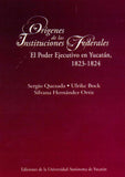 Orígenes de las instituciones federales: El poder ejecutivo en Yucatán, 1823-1824
